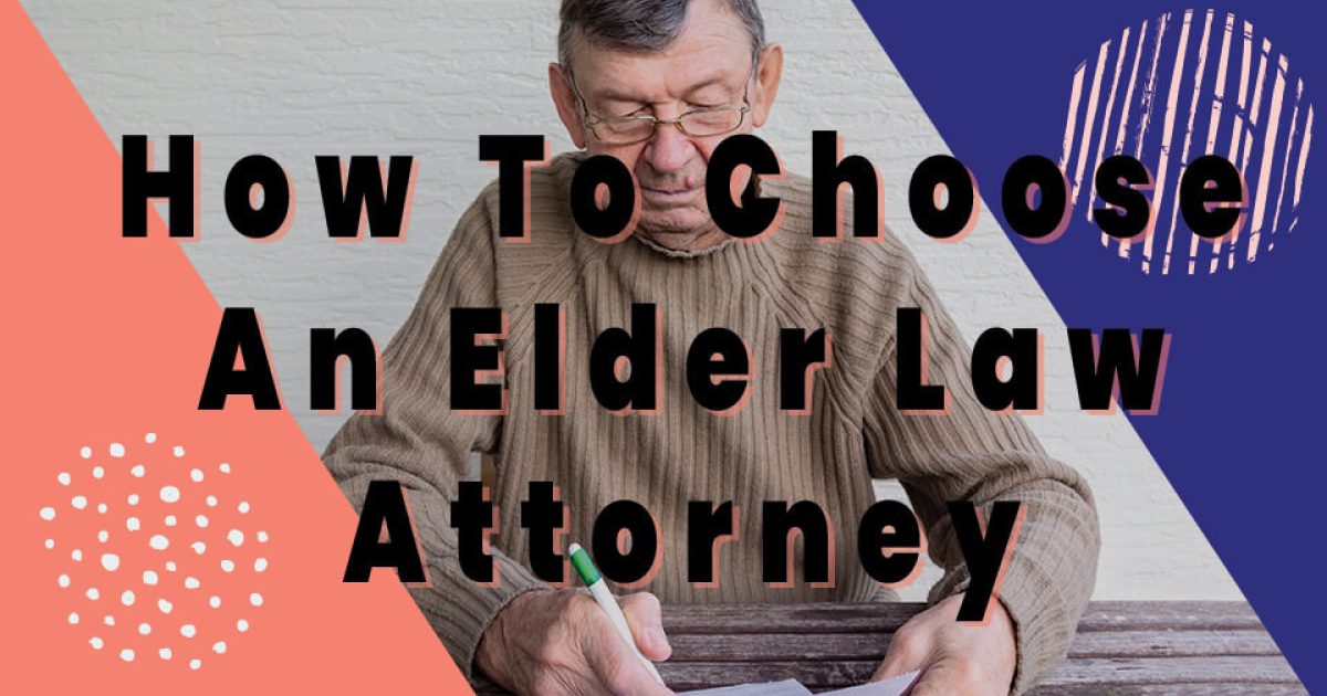 Three Tips For Choosing An Elder Law Attorney - Senior Directory