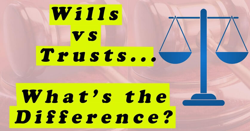 What’s the Difference Between a Will and Trust?
